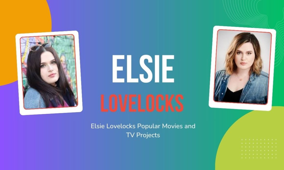 Elsie Lovelocks Popular Movies and TV Projects